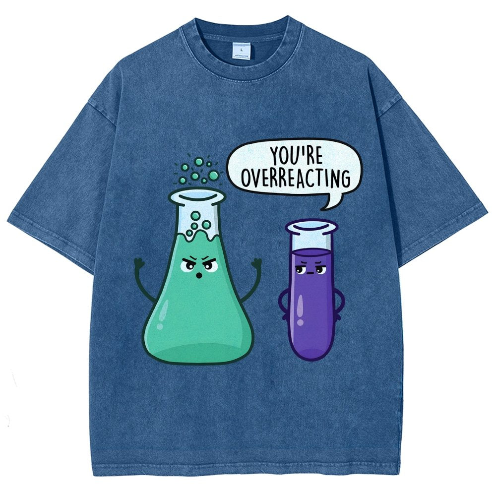 You're Overreacting Vintage Distressed T-shirt