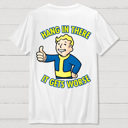 Hang In There It Gets Worse Front And Back Printing Geek T-Shirt