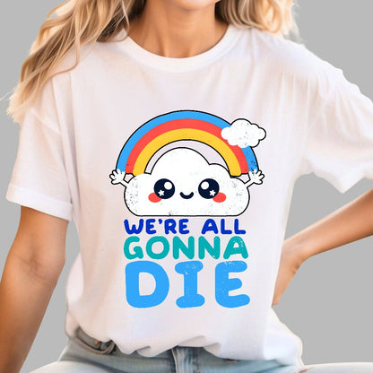 All Gonna Die Geek T-Shirt