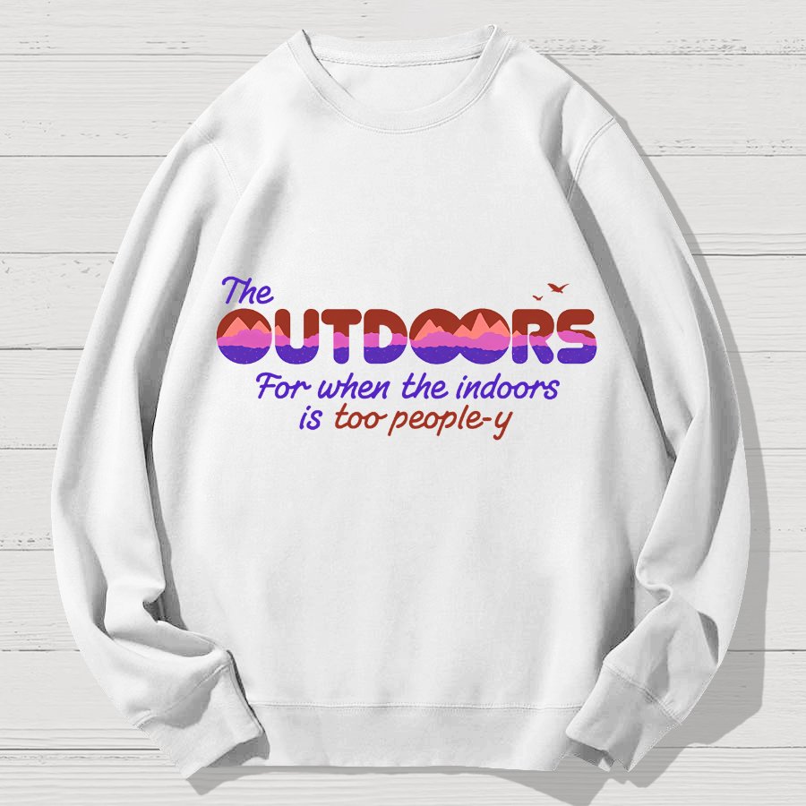 Because The Indoors Is Too People-Y Geek Cotton Sweatshirt