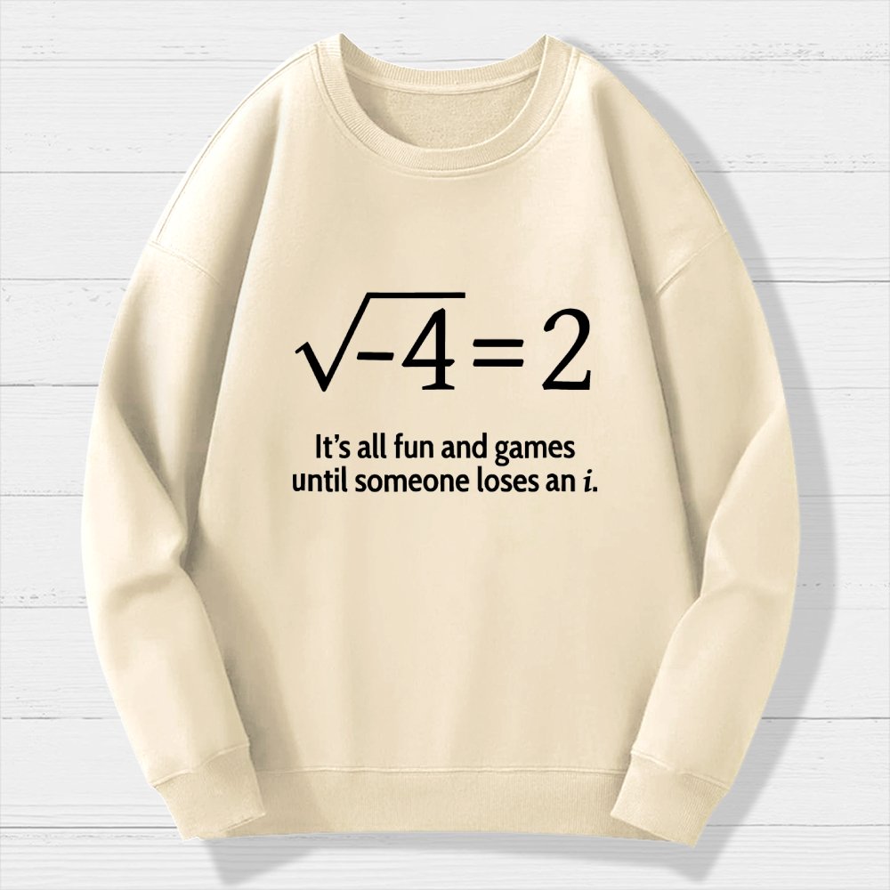 It's All Fun And Games Until Someone Loses An I Geek Cotton Sweatshirt