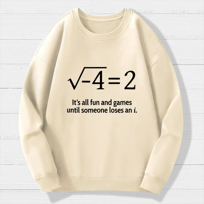 It's All Fun And Games Until Someone Loses An I Geek Cotton Sweatshirt