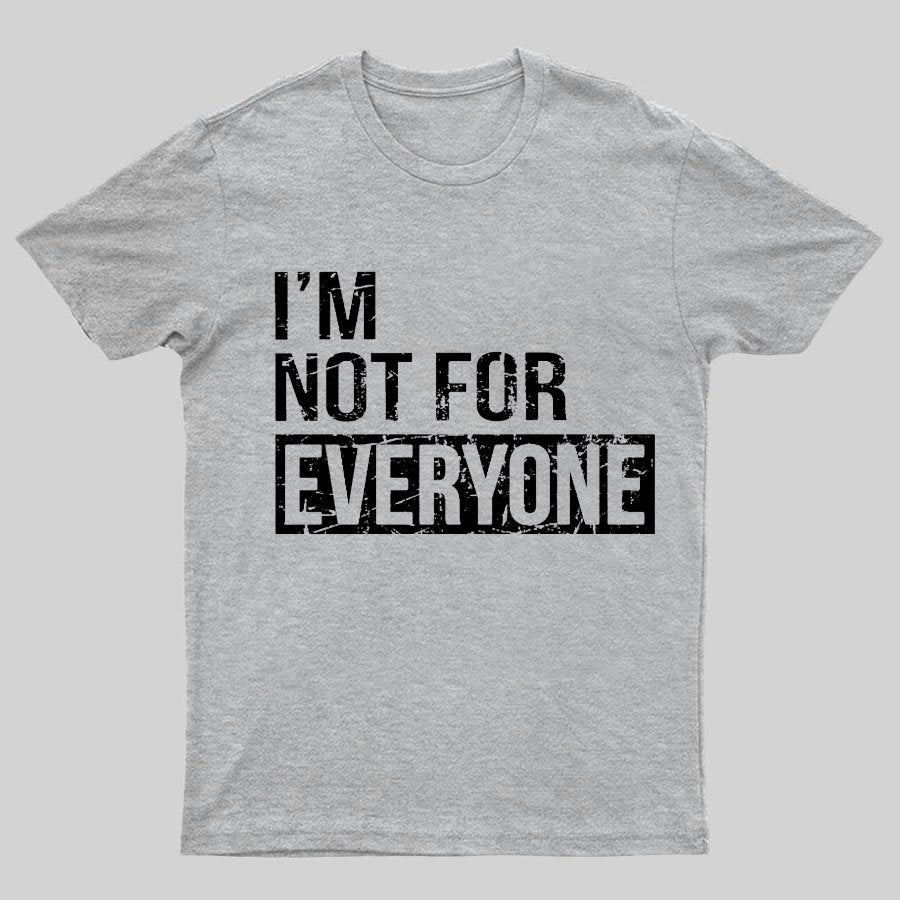 I'm Not For Everyone Geeky T-Shirt