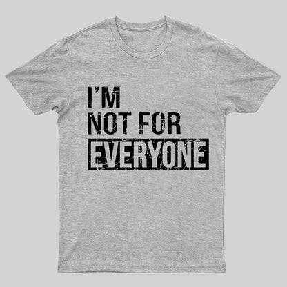 I'm Not For Everyone Geeky T-Shirt