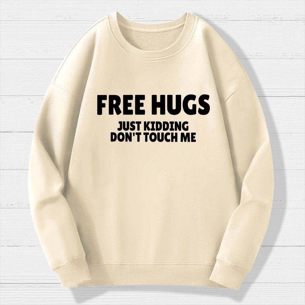 Free Hugs Just Kidding Don't Touch Me Geek Cotton Sweatshirt