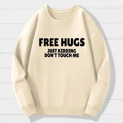 Free Hugs Just Kidding Don't Touch Me Geek Cotton Sweatshirt