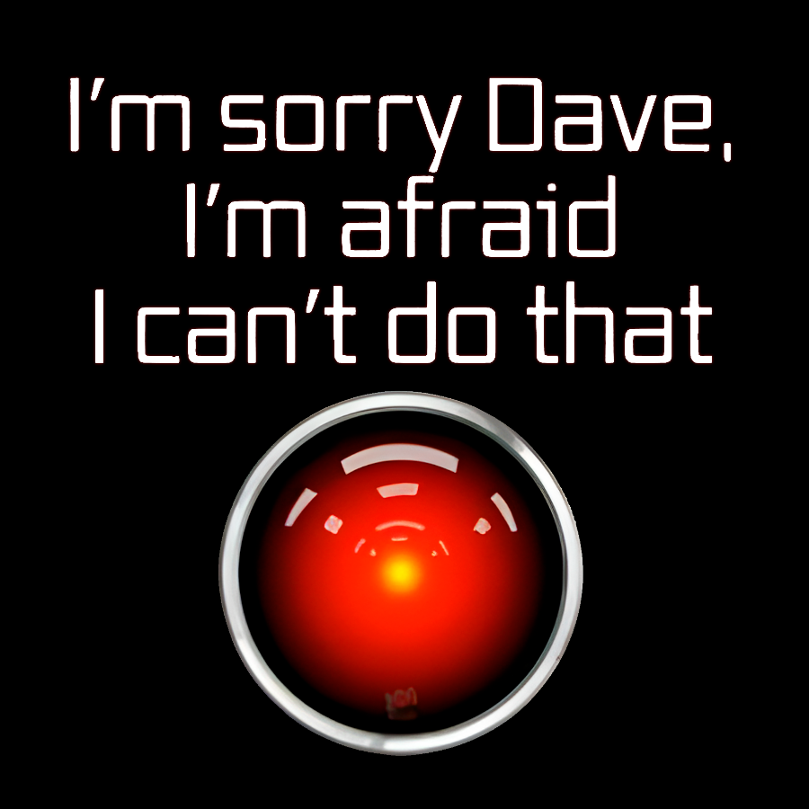 I'm Sorry Dave. I'm afraid I Can't Do That! Geek T-Shirt