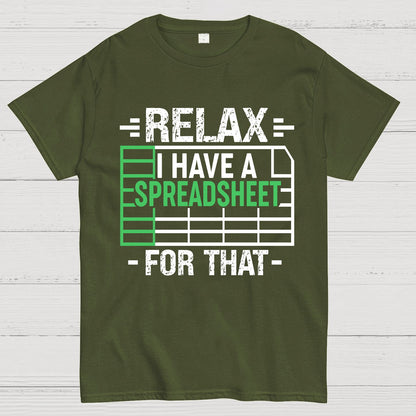Relax I Have a Spreadsheet For That  Geek T-Shirt
