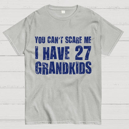 You Can't Scare Me I Have 27 GRANDKIDS Geek T-Shirt