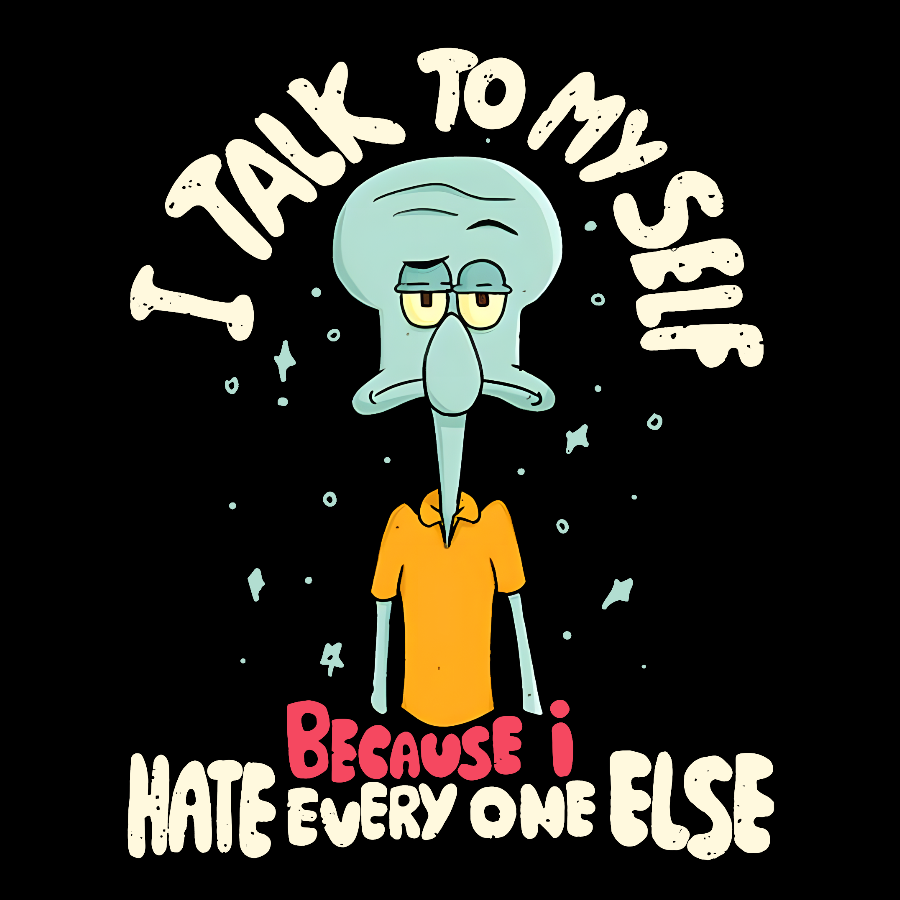 I Talk To My Self Because I Hate Geek T-Shirt