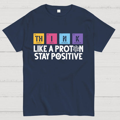 Funny science Physics  Stay Positive Like a Proton Geek T-Shirt