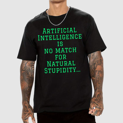 Ai Is No Match For Stupidity Funny Quote Geek T-Shirt