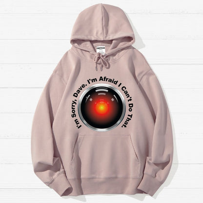 HAL Sorry Dave Quote  I‘m Afraid I Can't Do That Geek Cotton Hoodie
