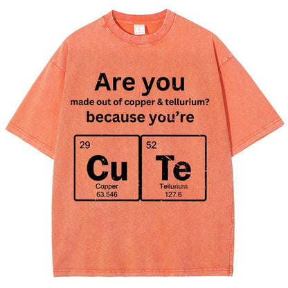 Are You Made Out Of Copper & Tellurium Because You're Cute Vintage Distressed T-shirt