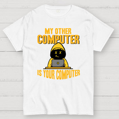 Hacker - My Other Computer Is Your Geek T-Shirt
