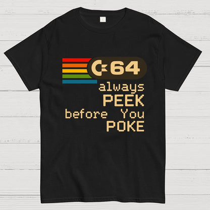 C-64 - PEEK before you POKE Geek T-Shirt