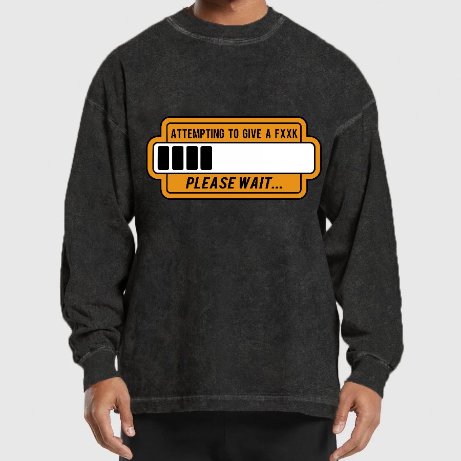 Trying to Give Please Wait Geek Washed Long Sleeve Tee