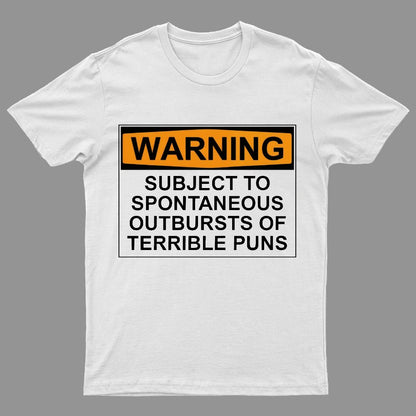 Warning - Terrible Puns! Geeky T-Shirt