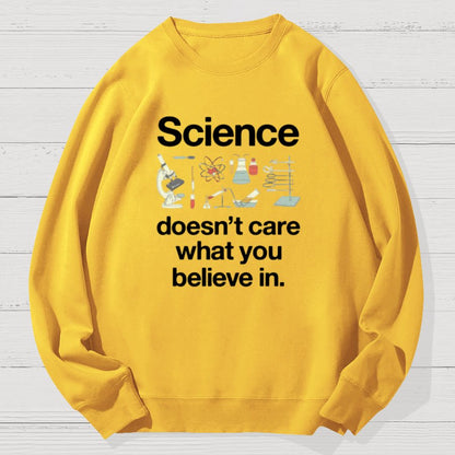 Science Doesn't Care What You Believe In Geek Cotton Sweatshirt