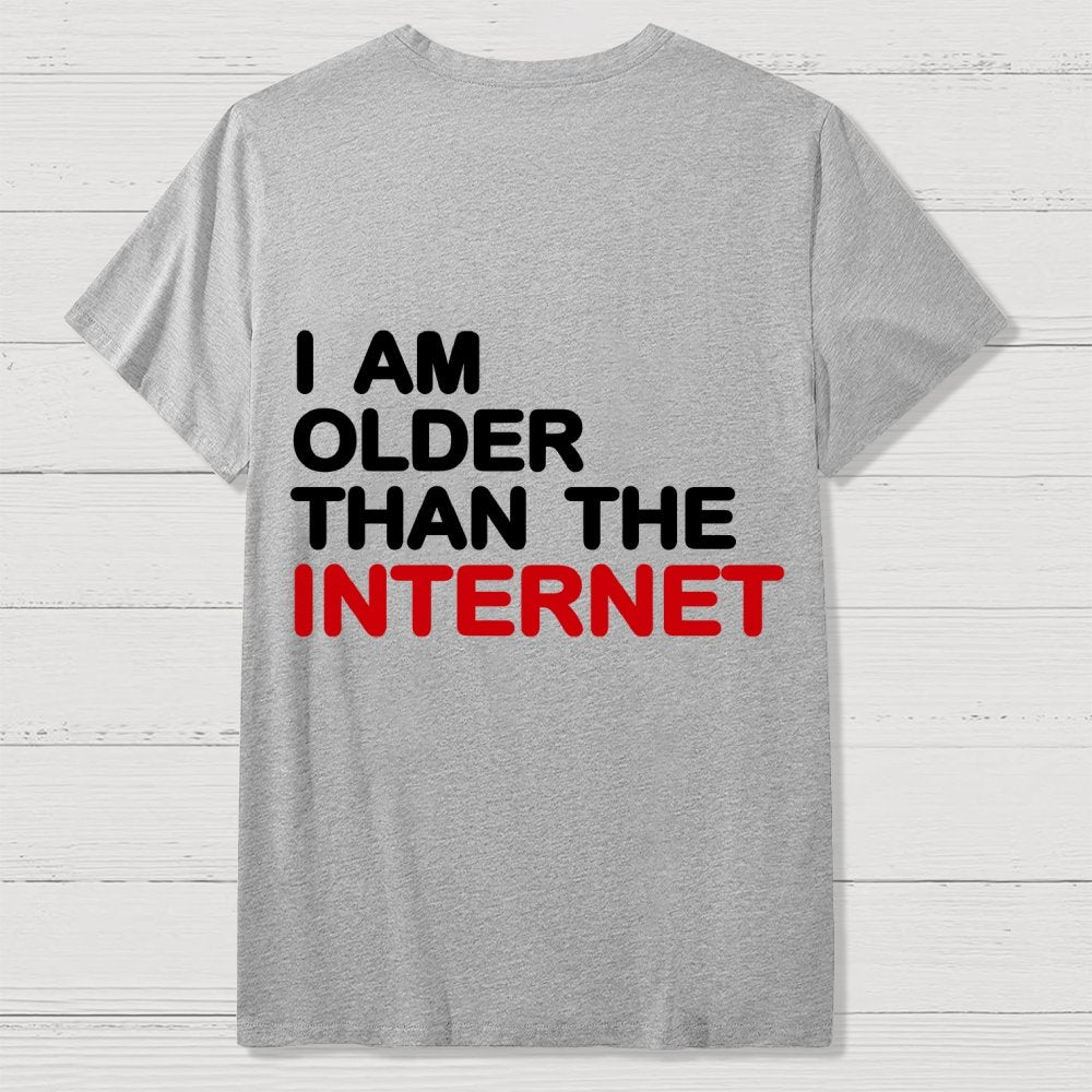 I Am Older Than The Internet   Back Printing Geek T-Shirt