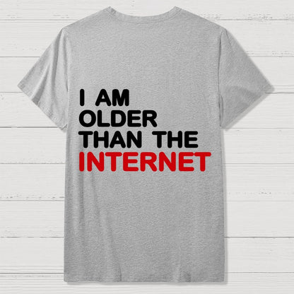 I Am Older Than The Internet   Back Printing Geek T-Shirt
