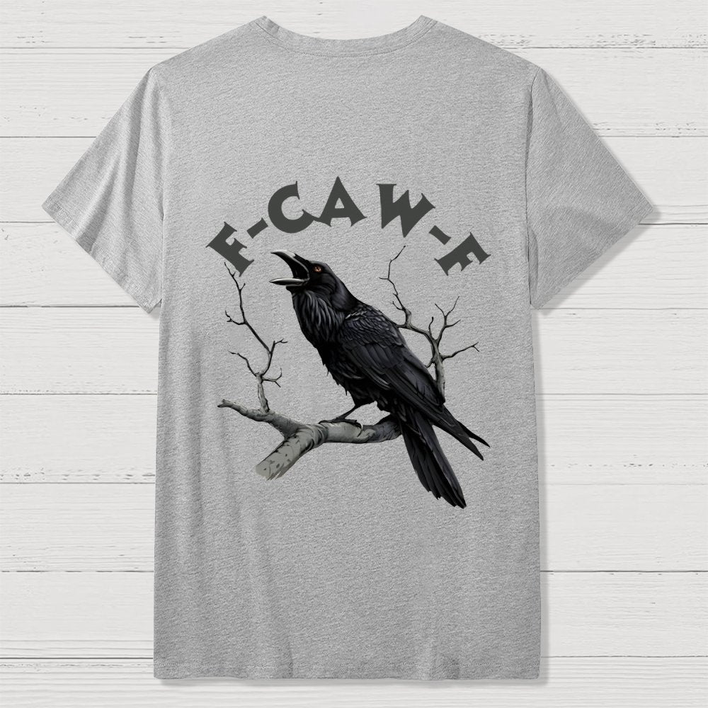 F-Caw-F Funny Crow Unisex Back Printing Geek T-Shirt