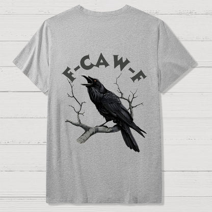 F-Caw-F Funny Crow Unisex Back Printing Geek T-Shirt