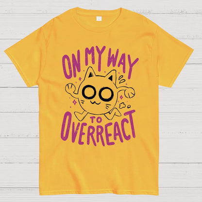 On My Way to Overreact Geek T-Shirt