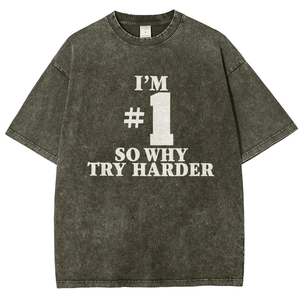 I'm #1 So Why Try Harder Vintage Distressed T-shirt