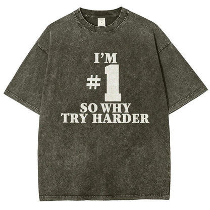I'm #1 So Why Try Harder Vintage Distressed T-shirt