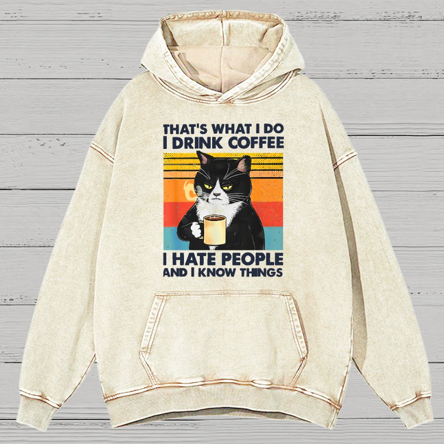 That's What I Do I Drink Coffee I Hate People And I Know Things Funny Vintage Distressed Vintage Distressed Hoodie