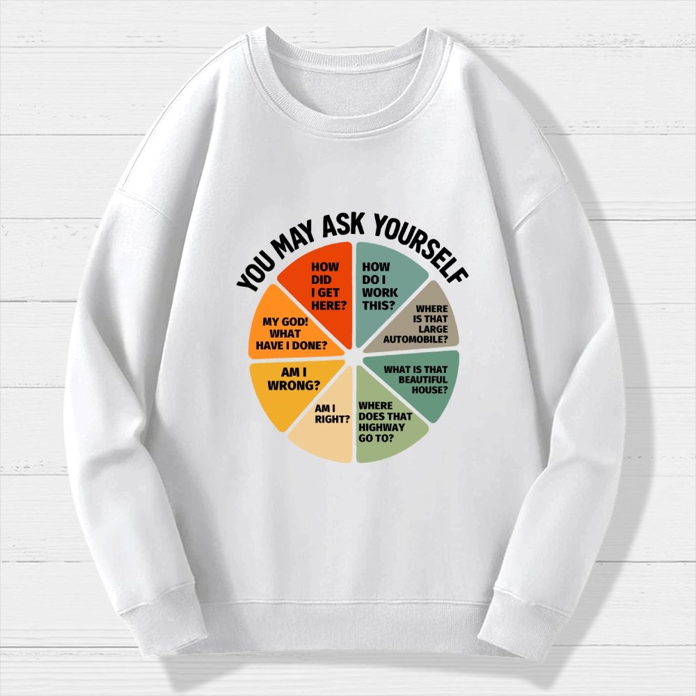 You May Ask Yourself  Geek Cotton Sweatshirt