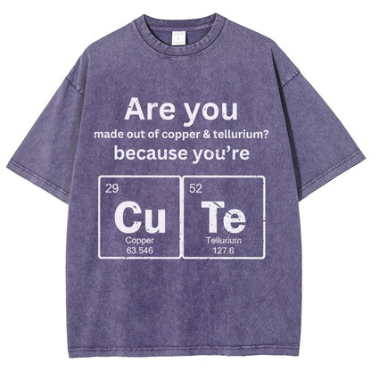 Are You Made Out Of Copper & Tellurium Because You're Cute Vintage Distressed T-shirt