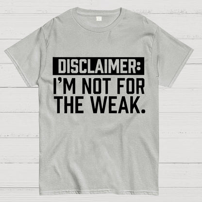 I Am Not For The Weak Geek T-Shirt