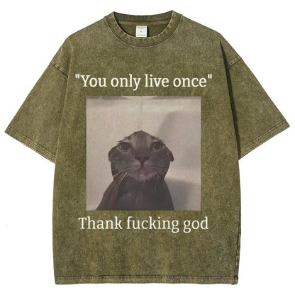 You only live once Thank fucking god Vintage Distressed T-shirt