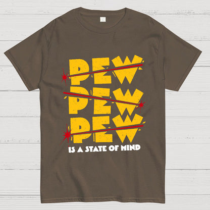 PEW PEW PEW Is State Of Mind Geek T-Shirt