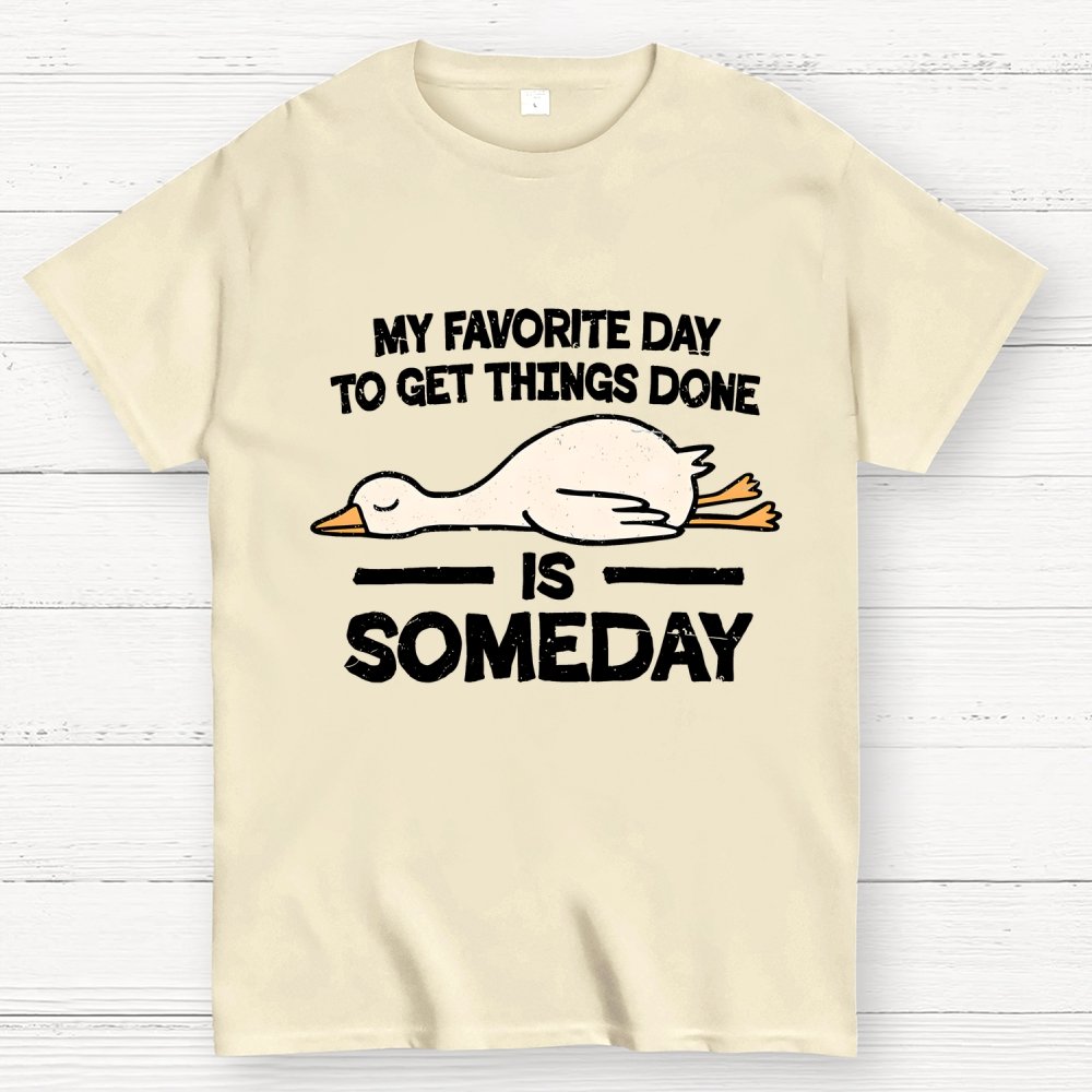 Favorite Day Is Someday Geek T-Shirt