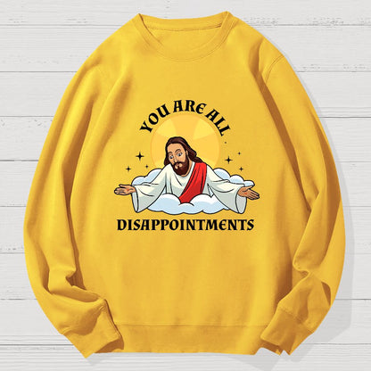 You Are All Disappointments Funny Geek Cotton Sweatshirt