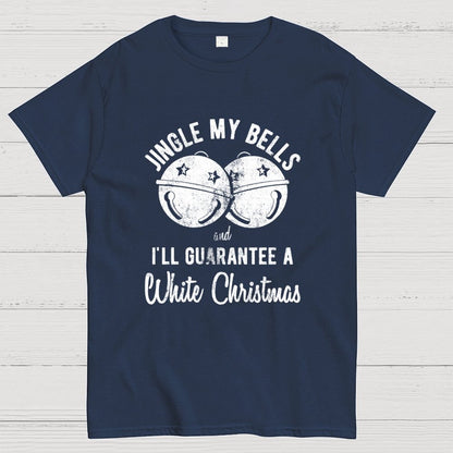 Jingle My Bells And I'll Guarantee A White Christmas  Funny Geek T-Shirt