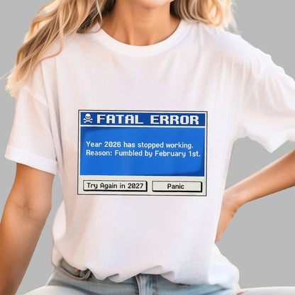 Fatal Error Year 2026 Has Stopped Working Art Print Geek T-Shirt