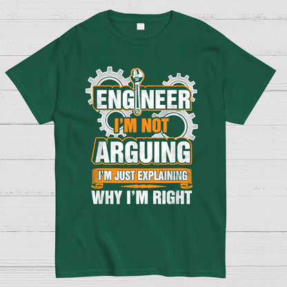 I'm Not Arguing Im Just Explaining Why I Am Right Geek T-Shirt