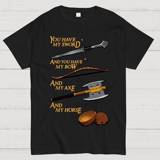 Holy Circle-You Have My Sword And You Have My Bow And My Axe And My Horse. Geek T-Shirt