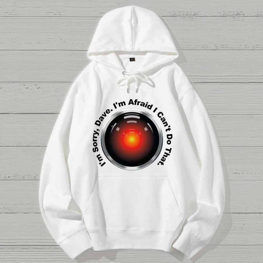 HAL Sorry Dave Quote  I‘m Afraid I Can't Do That Geek Cotton Hoodie