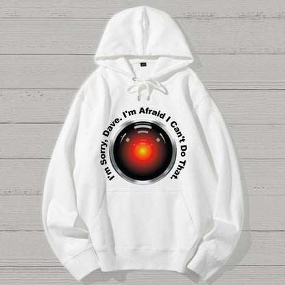 HAL Sorry Dave Quote  I‘m Afraid I Can't Do That Geek Cotton Hoodie