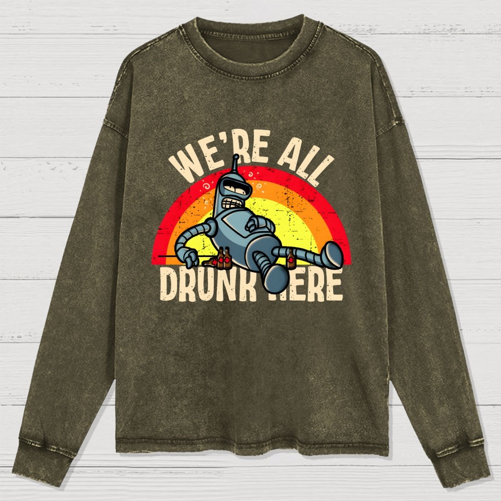 We're All Drunk Here Washed Long Sleeve Tee