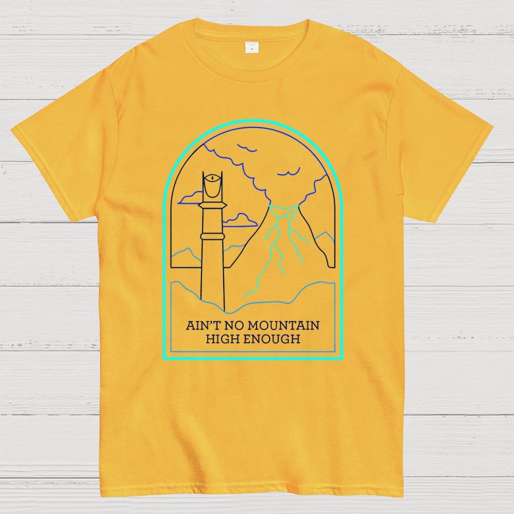 Ain't no mountain high enough Geek T-Shirt
