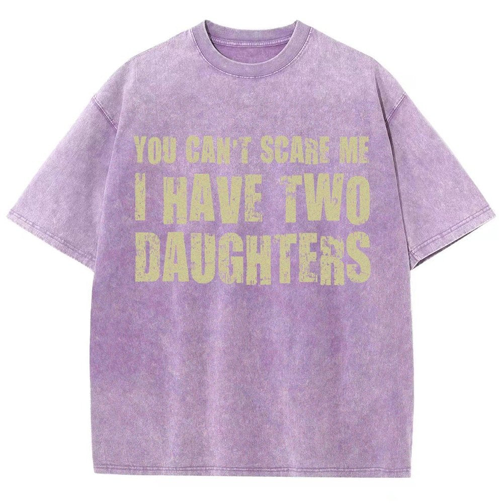 You Can't Scare Me I Have Two Daughters Vintage Distressed T-shirt