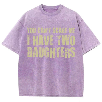 You Can't Scare Me I Have Two Daughters Vintage Distressed T-shirt