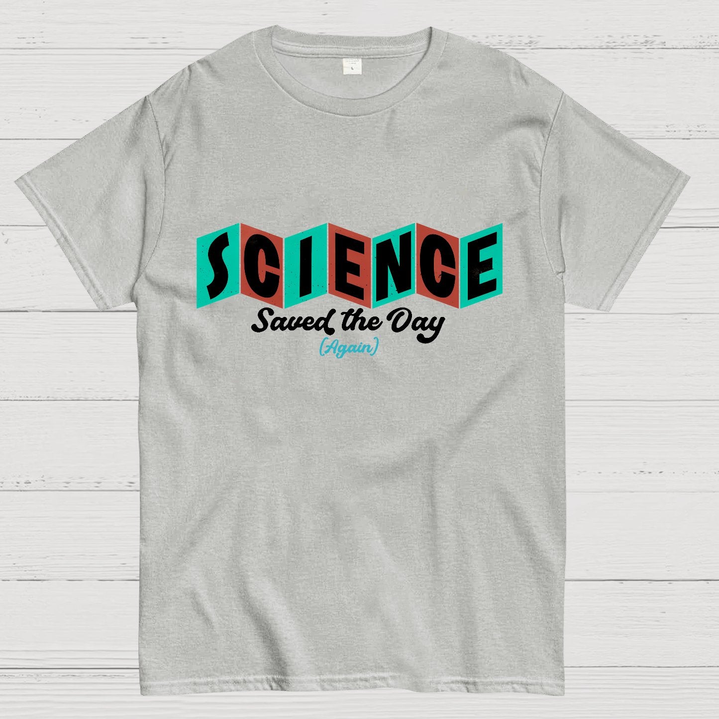 Science Saved the Day Geek T-Shirt