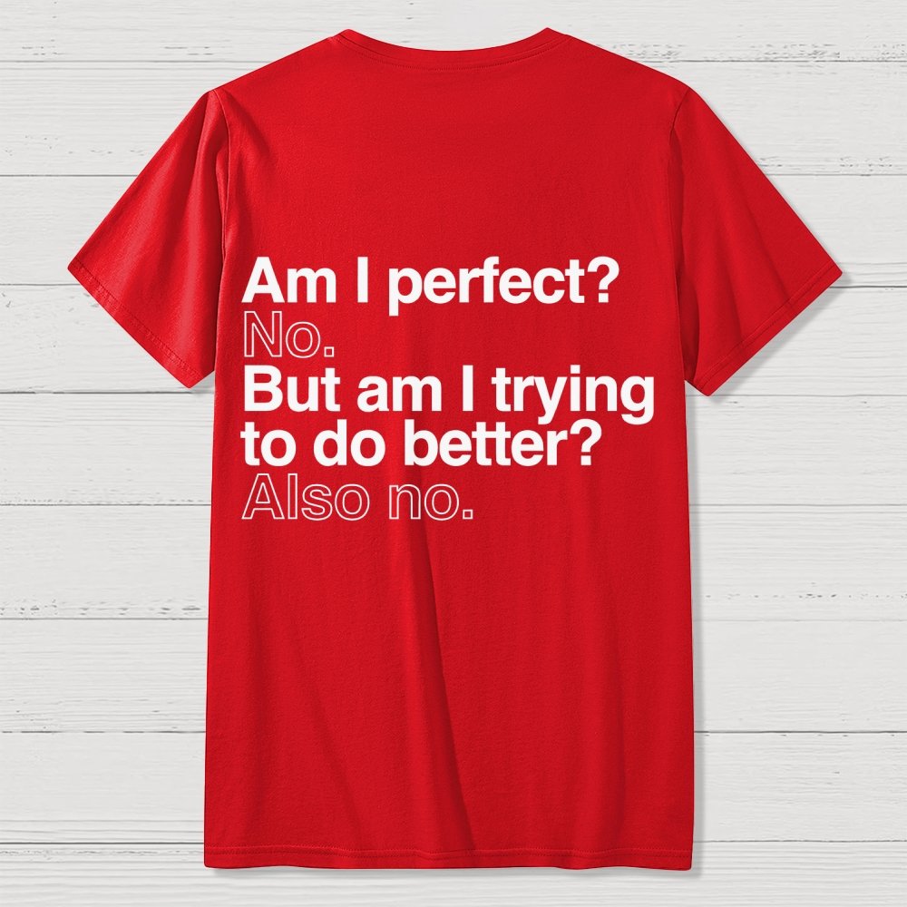 Am I Perfect No Nerdy Back Printing Geek T-Shirt